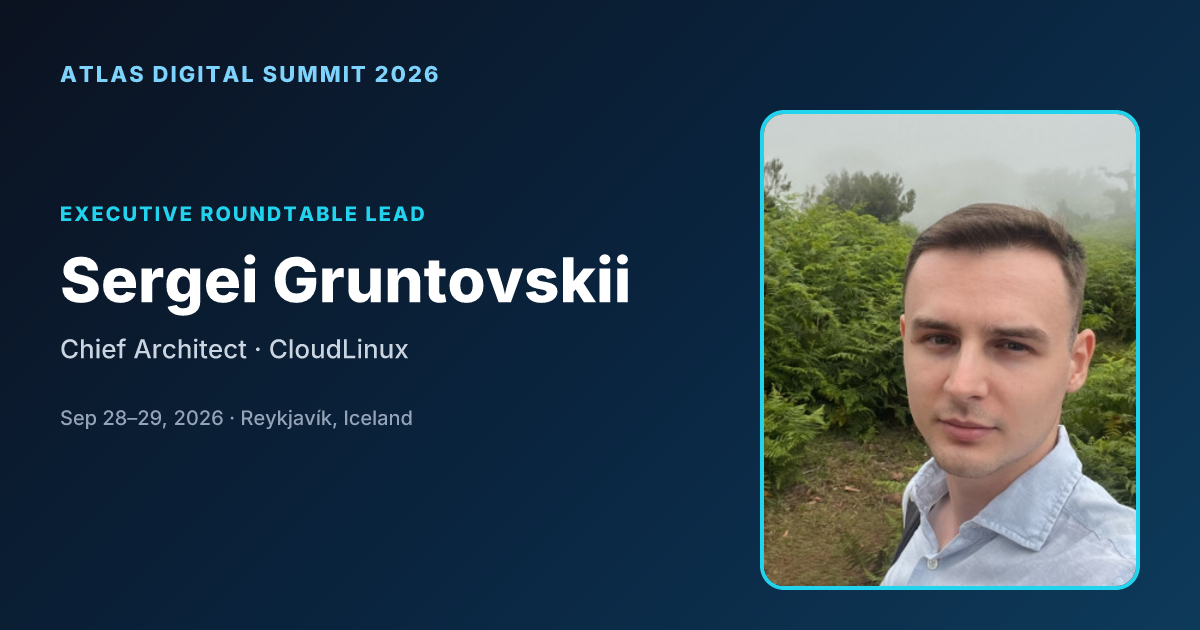 Spotlight: Sergei Gruntovskii on Securing AI Agents at Atlas Digital Summit 2026